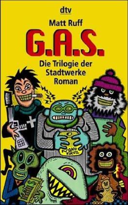 Matt Ruff: G.A.S. ( GAS). Die Trilogie der Stadtwerke. (Paperback, German language, 2000, Dtv)