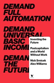 Nick SRNICEK, Alex Williams: Inventing the Future (2015, Verso)