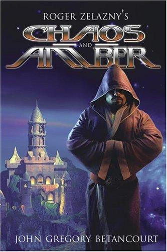 John Gregory Betancourt, John Betancourt: Roger Zelazny's Chaos and Amber (Hardcover, 2003, I Books)