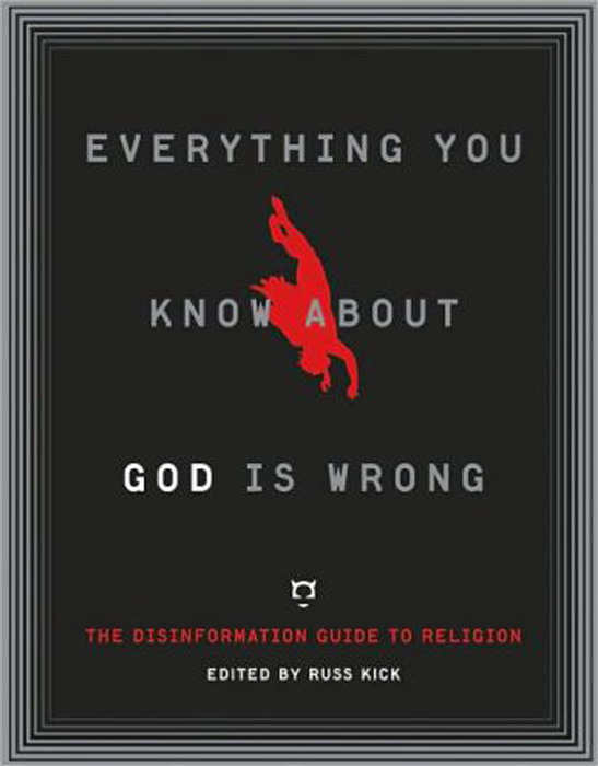 Russ Kick: Everything You Know about God Is Wrong (2007, Disinformation Company Limited, The)