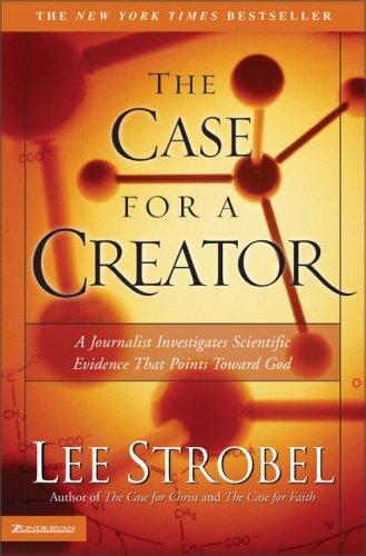 Lee Strobel: The Case for a Creator (Hardcover, 2004, Zondervan)