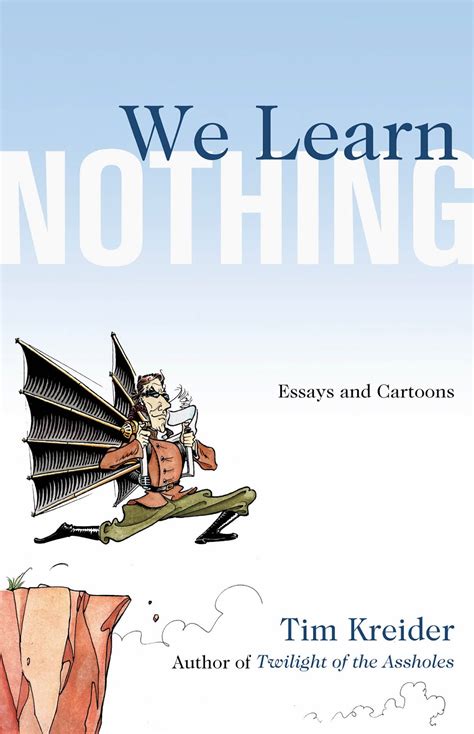Tim Kreider: We Learn Nothing (2012, Free Press)