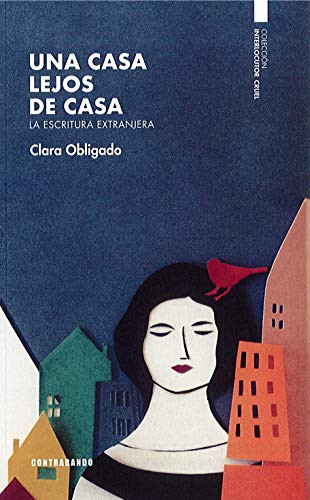 Clara Obligado Marcó del Pont: Una casa lejos de casa (Paperback, 2020, Ediciones Contrabando)