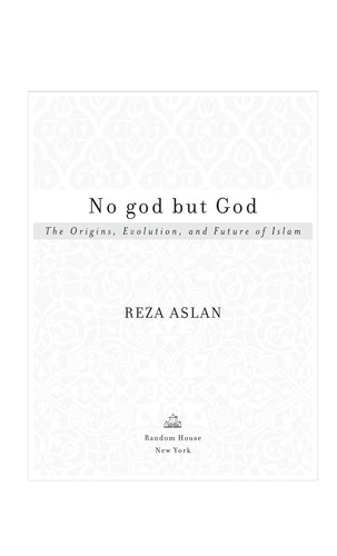 Reza Aslan: No god but God (2005, Random House)