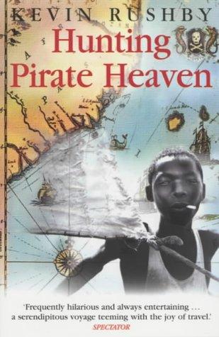 Kevin Rushby: Hunting Pirate Heaven (Paperback, 2002, Constable and Robinson)