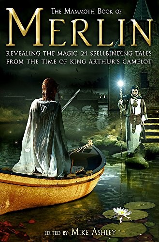 Michael Ashley: The Mammoth Book of Merlin (Mammoth Books) (Paperback, 2009, Robinson Publishing)