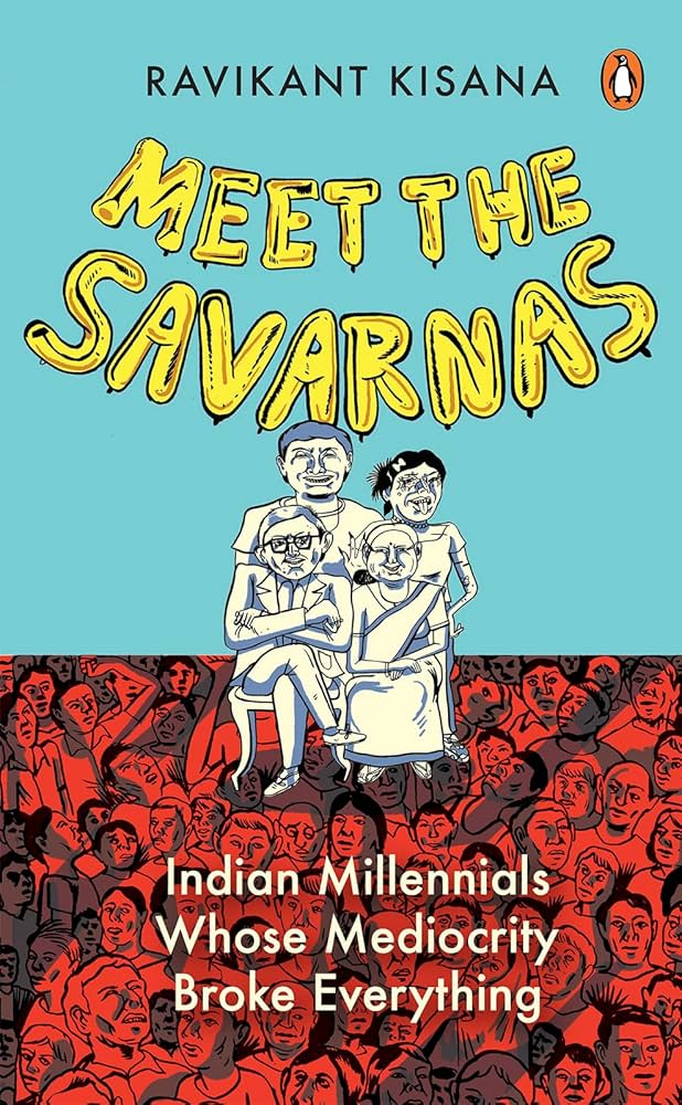 Ravikant Kisana: Meet the Savarnas (Penguin)