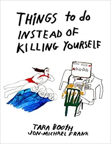 Jon-Michael Frank, Tara Booth: Things to Do Instead of Killing Yourself (2019, Floating World Comics)