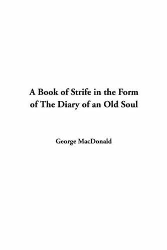 George MacDonald: A Book of Strife in the Form of the Diary of an Old Soul (Hardcover, 2003, IndyPublish.com)
