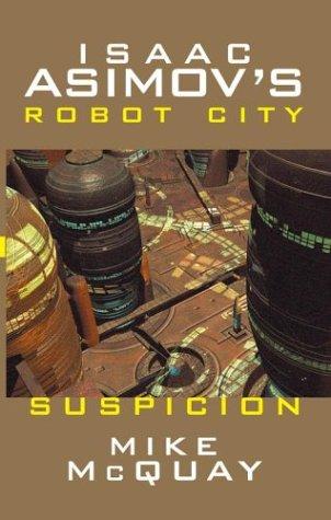 Mike McQuay: Isaac Asimov's Suspicion: Robot City (Paperback, 2004, I Books)