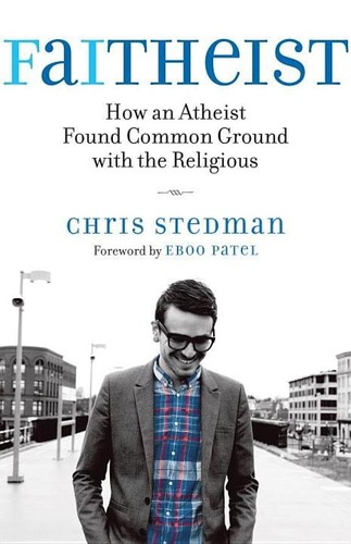 Chris Stedman: Faitheist (Hardcover, 2012, Beacon Press)