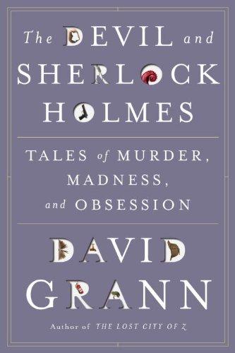 David Grann: The Devil and Sherlock Holmes (Hardcover, 2010, Doubleday)