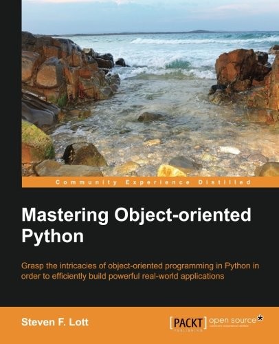 Steven F. Lott: Mastering Object-oriented Python (2014, Packt Publishing - ebooks Account)