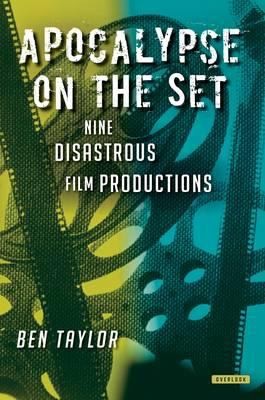 Ben Taylor: Apocalypse On The Set Nine Disastrous Film Productions (2012, Gerald Duckworth & Co Ltd)