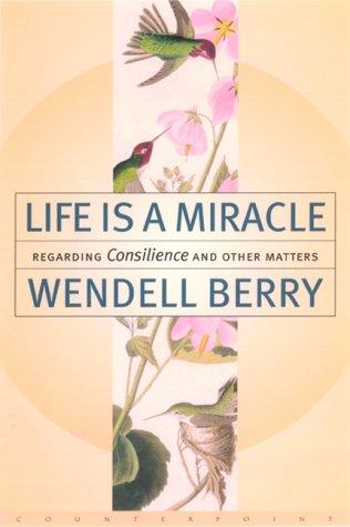 Wendell Berry: Life Is a Miracle (Hardcover, 2000, Counterpoint Press)