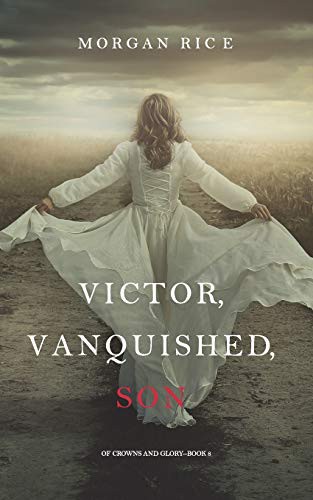 Morgan Rice: Victor, Vanquished, Son (Paperback, 2017, Morgan Rice)