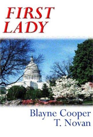 Blayne Cooper, T. Novan: First Lady (Paperback, 2003, Cavalier Press.com)