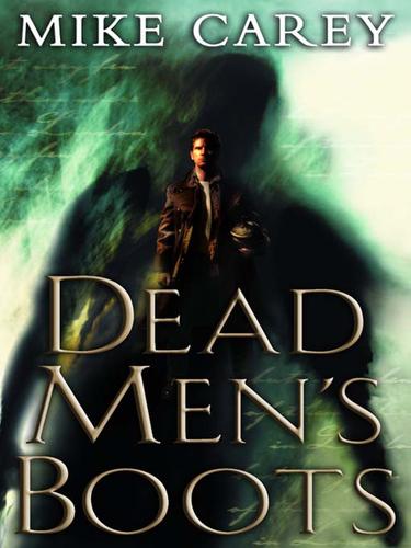 Mike Carey (duplicate): Dead Men's Boots (EBook, 2009, Grand Central Publishing)