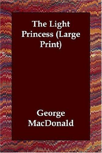 George MacDonald: The Light Princess (Large Print) (Paperback, 2006, Echo Library)