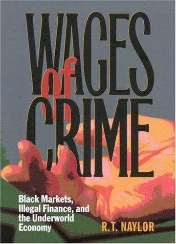 R. T. Naylor: Wages of crime (2004, McGill-Queen's University Press)