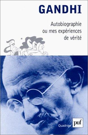 Mohandas Karamchand Gandhi, Georges Belmont: Autobiographie ou mes expériences de vérité (Paperback, French language, 1950, Presses Universitaires de France - PUF)