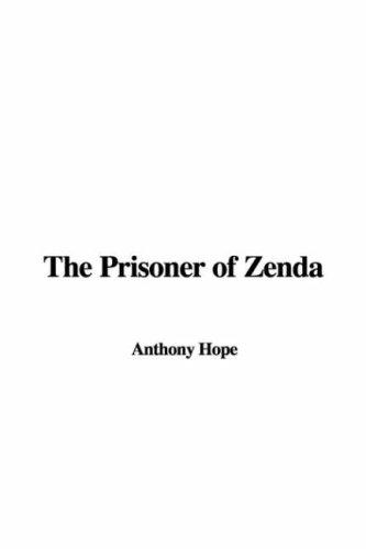 Anthony Hope: The Prisoner of Zenda (Paperback, 2007, IndyPublish)