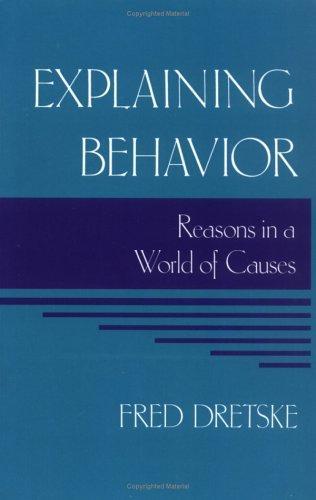 Fred Dretske: Explaining Behavior (1991, The MIT Press)
