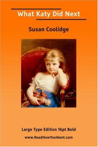 Sarah Chauncey Woolsey: What Katy Did Next (Large Print) (Paperback, 2006, ReadHowYouWant.com)