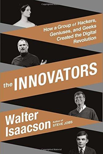 Walter Isaacson: The Innovators (2014, Simon & Schuster)