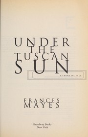 Frances Mayes: Under the Tuscan sun (1996, Broadway Books)