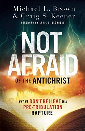 Michael L. Brown, Craig S. Keener: Not Afraid of the Antichrist (Paperback, Chosen Books)