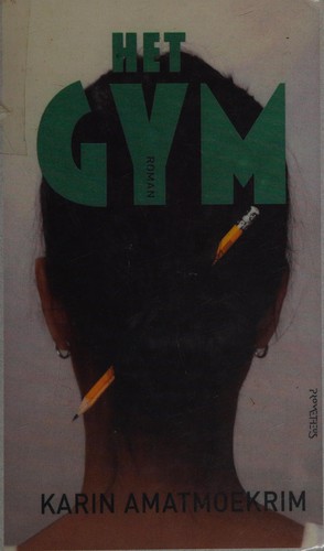 Karin Amatmoekrim: Het gym (Dutch language, 2011, Prometheus)