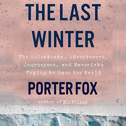Jeremy Arthur, Porter Fox: The Last Winter (AudiobookFormat, 2021, Blackstone Pub)