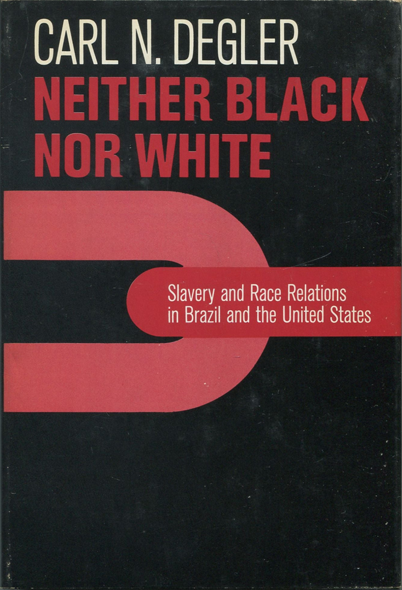 Carl N. Degler: Neither Black Nor White (Hardcover, 1971, Macmillan)