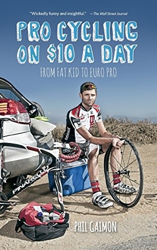 Phil Gaimon: Pro Cycling on $10 a Day (Hardcover, 2017, VeloPress)