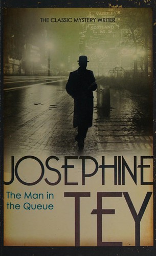 Josephine Tey: The man in the queue (2011, Arrow)
