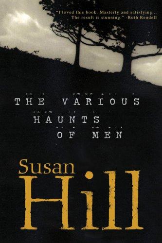 Susan Hill, Susan Hill: The Various Haunts of Men (Hardcover, 2007, Overlook Hardcover)
