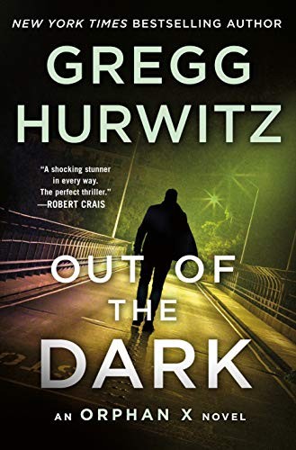 Gregg Hurwitz, Gregg Andrew Hurwitz: Out of the Dark (Hardcover, 2019, Minotaur Books)