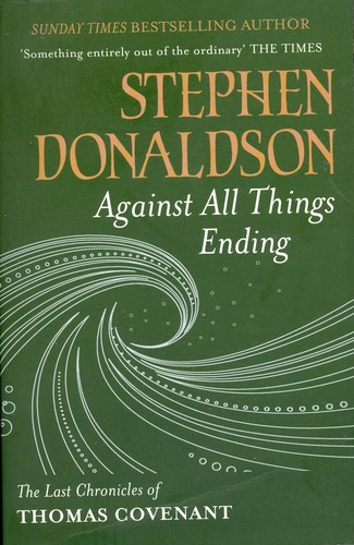 Stephen R. Donaldson: Against All Things Ending (Paperback, 2011, Gollancz)