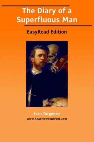 Ivan Sergeevich Turgenev: The Diary of a Superfluous Man [EasyRead Edition] (2006, ReadHowYouWant.com)