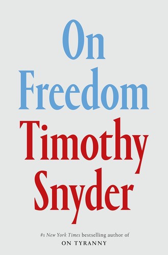Timothy Snyder: On Freedom (2024, Crown Publishing Group, The)