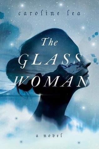 Caroline Lea: The Glass Woman (Hardcover, 2019, Harper)