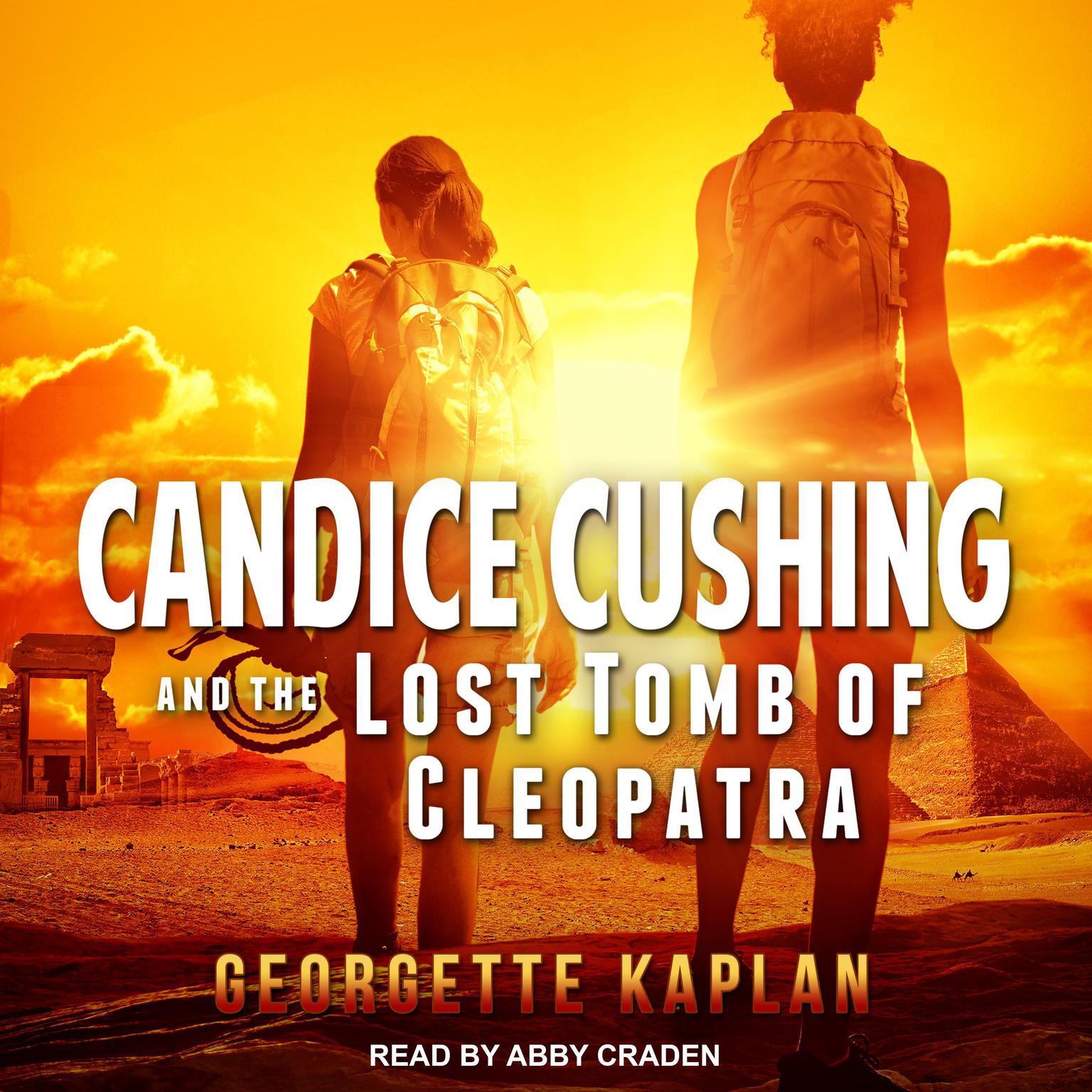 Abby Craden, Georgette Kaplan: Candice Cushing and the Lost Tomb of Cleopatra (AudiobookFormat, 2019, Ylva)