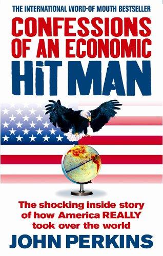John Perkins: Confessions of an Economic Hit Man (2006, Plume)