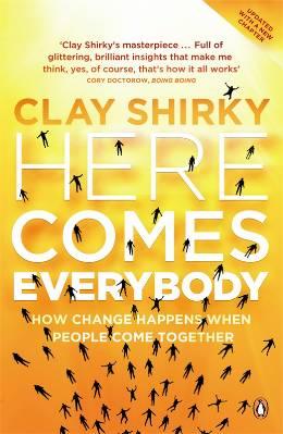 Clay Shirky: Here comes everybody (2008, Penguin Press)