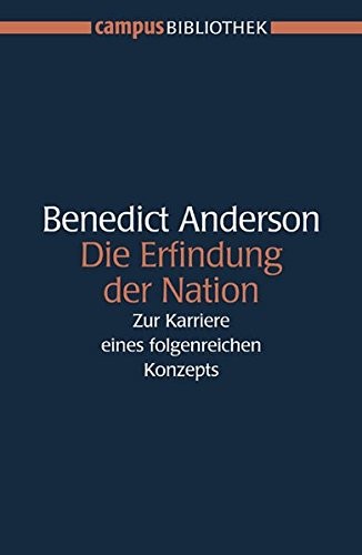 Benedict Anderson: Die Erfindung der Nation (2005, Campus Verlag GmbH)