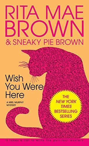 Rita Mae Brown: Wish You Were Here: A Mrs. Murphy Mystery (1990)