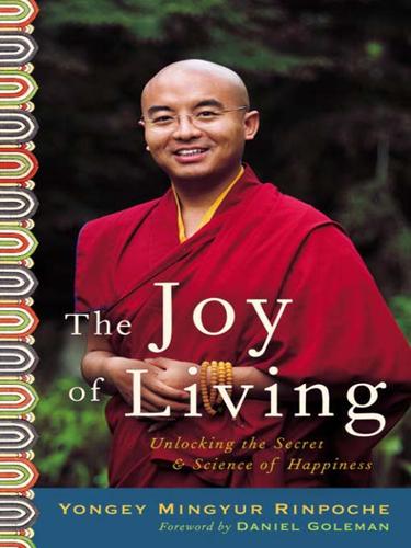 Yongey Mingyur Rinpoche: The Joy of Living (2007, Crown Publishing Group)