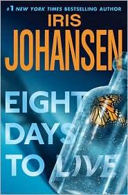 Iris Johansen: Eight Days to Live (2010, St. Martin's Press)