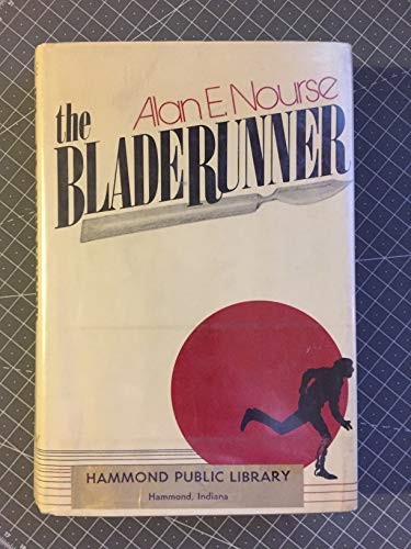 Alan Edward Nourse: The bladerunner (1974, D. McKay Co.)